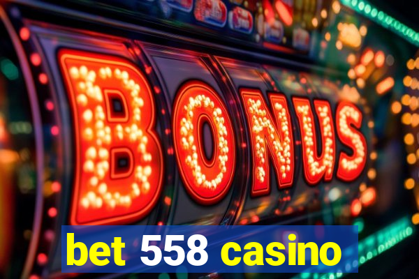 bet 558 casino